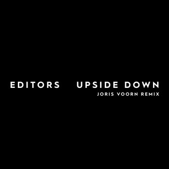 Editors feat. Joris Voorn Upside Down - Joris Voorn Remix