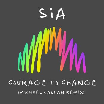 Sia feat. Michael Calfan Courage to Change - Michael Calfan Remix