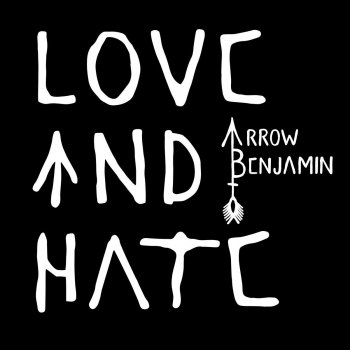 Arrow Benjamin Love and Hate