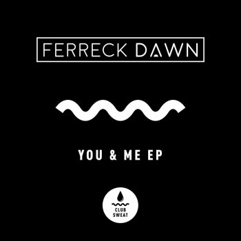 Ferreck Dawn You & Me