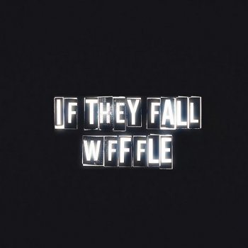 Wfffle If They Fall