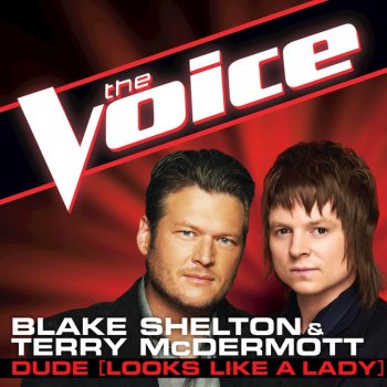 Blake Shelton feat. Terry McDermott Dude (Looks Like a Lady) (The Voice Performance)