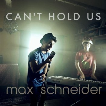 Max Schneider Can't Hold Us