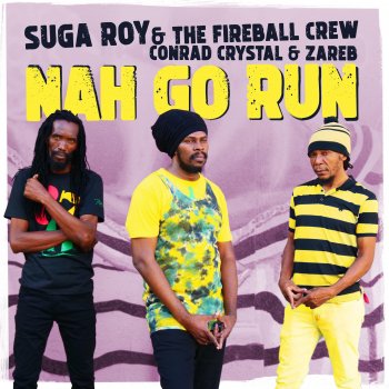 Suga Roy feat. The Fireball Crew Nah Go Run
