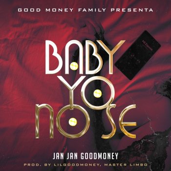 Jan Jan GoodMoney Baby Yo No Se