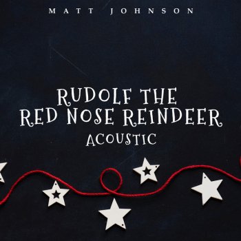Matt Johnson Rudolf the Red Nose Reindeer - Acoustic