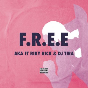 AKA F.R.E.E (feat. Riky Rick & DJ Tira)