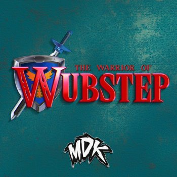 MDK The Warrior of Wubstep