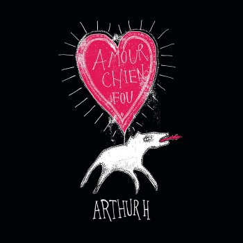 Arthur H Amour chien fou