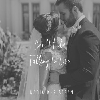 Nadia Khristean Can't Help Falling in Love