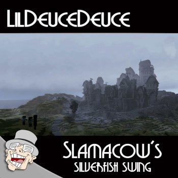Lil Deuce Deuce Slamacow's Silverfish Swing