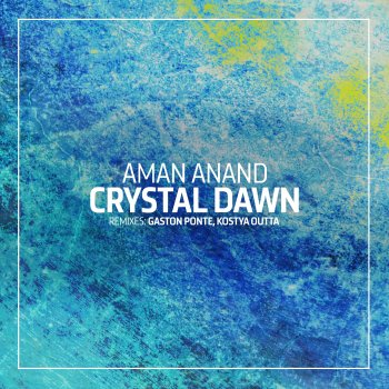Aman Anand Crystal Dawn (Gaston Ponte Remix)