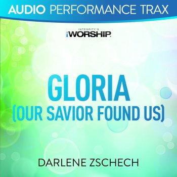 Darlene Zschech Gloria (Our Savior Found Us) - Original Key Trax Without Background Vocals