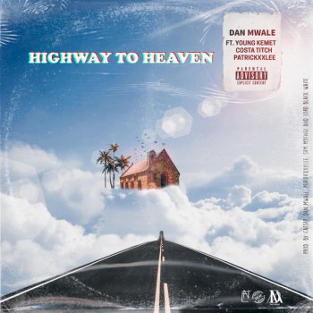 Dan Mwale feat. Young Kemet, Costa Titch & PatricKxxLee Highway to Heaven (feat. Young Kemet, Costa Titch & PatrickxxLee)
