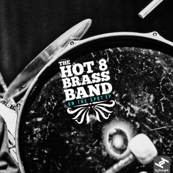 Hot 8 Brass Band On the Spot (Edit)