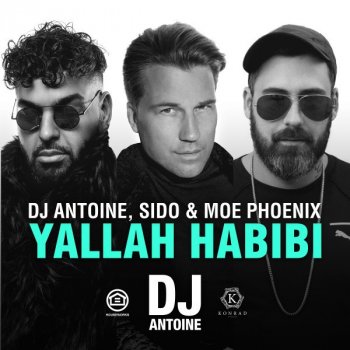 DJ Antoine feat. Sido & Moe Phoenix Yallah Habibi - DJ Antoine & Mad Mark 2k18 German Mix