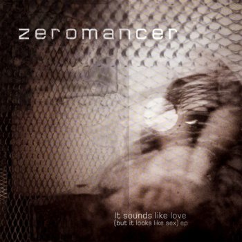 Zeromancer It Sounds Like Love (But It Looks Like Sex) (Red 7 remix)