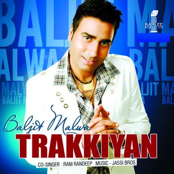 Baljit Malwa feat. Jassi Bros Trakkiyian