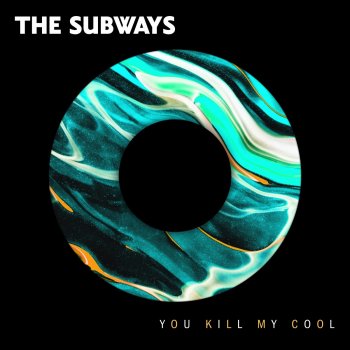 The Subways You Kill My Cool