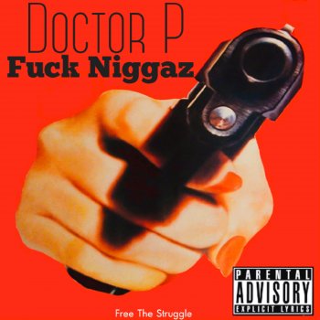 Doctor P F**k N****z