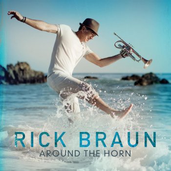 Rick Braun feat. Till Brönner Around the Horn (feat. Till Brönner)