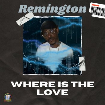 Remington Where Is the Love
