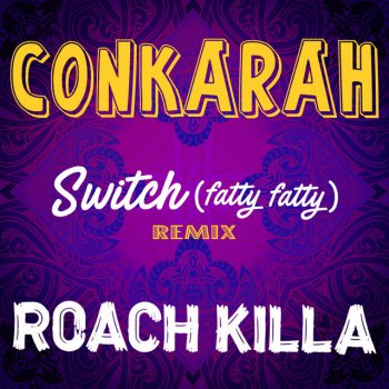 Conkarah feat. Roach Killa Switch (Fatty Fatty) - Remix