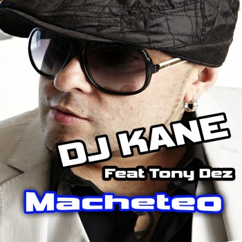 DJ Kane feat. Tony Dez Macheteo