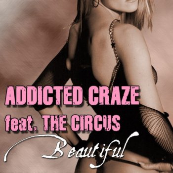 Addicted Craze feat. The Circus Beautiful (Radio Edit)