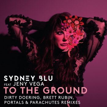 Sydney Blu feat. Jeny Vega To the Ground (Portals & Parachutes Dub)