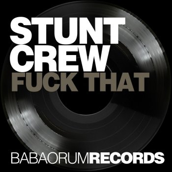 Stunt Crew feat. DJ E Max Fuck That