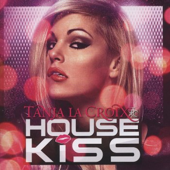 Tanja La Croix House Kiss Intro