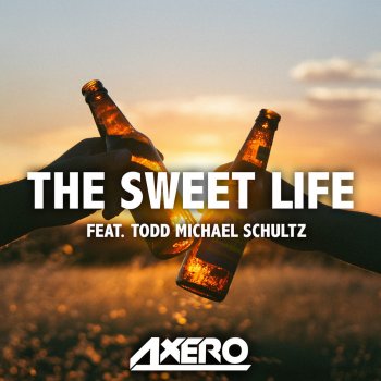 Axero feat. T. M. Schultz The Sweet Life (Tropical Version) (Original Tropical Mix)