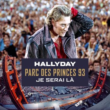 Johnny Hallyday Je serai là - Live au Parc des Princes 93 / Version Single 30ème anniversaire