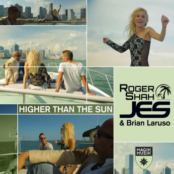 Roger Shah feat. Brian Laruso & JES Higher Than the Sun (Sunlounger Remix)
