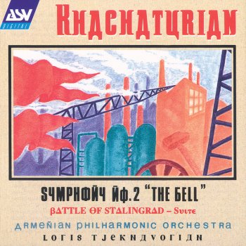 Aram Khachaturian, Loris Tjeknavorian & Armenian Philharmonic Orchestra The Battle of Stalingrad - Suite from music for the film (1950): Forward into victory: Tempo di marcia