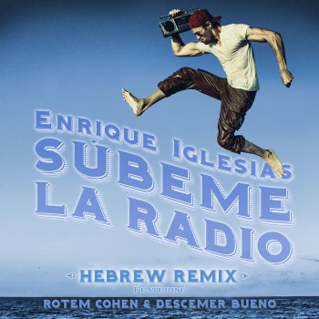 Enrique Iglesias feat. Descemer Bueno & Rotem Cohen SUBEME LA RADIO HEBREW REMIX