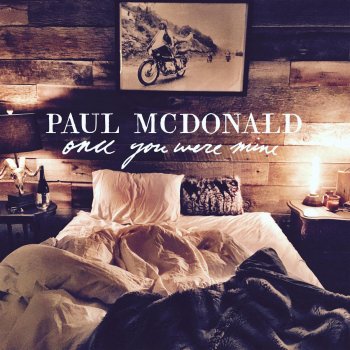 Paul McDonald Once You Were Mine