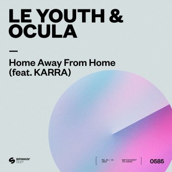 Le Youth feat. OCULA & Karra Home Away From Home (feat. KARRA)