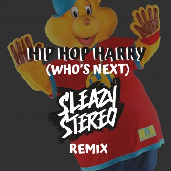 Sleazy Stereo Hip Hop Harry (Who's Next) [Remix]
