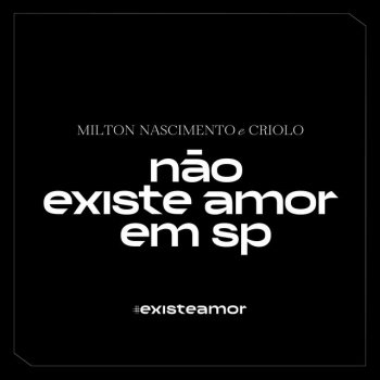 Milton Nascimento feat. Criolo & Amaro Freitas Não Existe Amor em SP