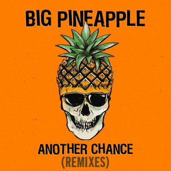 Big Pineapple Another Chance (Keanu Silva Remix)