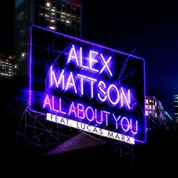 Alex Mattson feat. Lucas Marx All About You