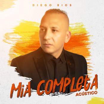 Diego Ríos Mía Completa (Acústico)