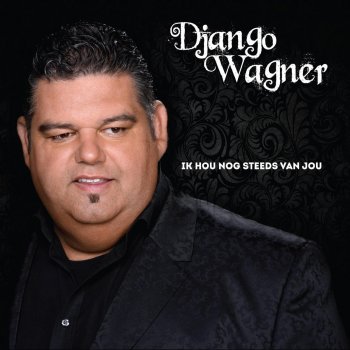 Django Wagner Ik Hou Nog Steeds Van Jou
