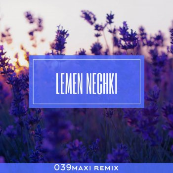 039maxi feat. Najwa Farouk Lemen Nechki - Remix