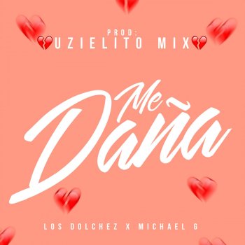 Uzielito Mix feat. Los Dolchez & Michael G Me Daña