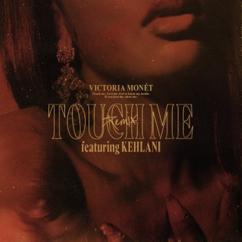 Victoria Monét feat. Kehlani Touch Me (feat. Kehlani) - Remix