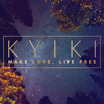 Kyiki Make Love, Live Free