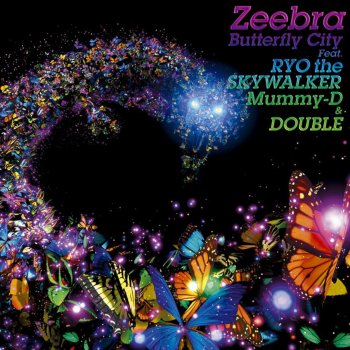 Zeebra Butterfly City Feat. RYO the SKYWALKER & Mummy-D